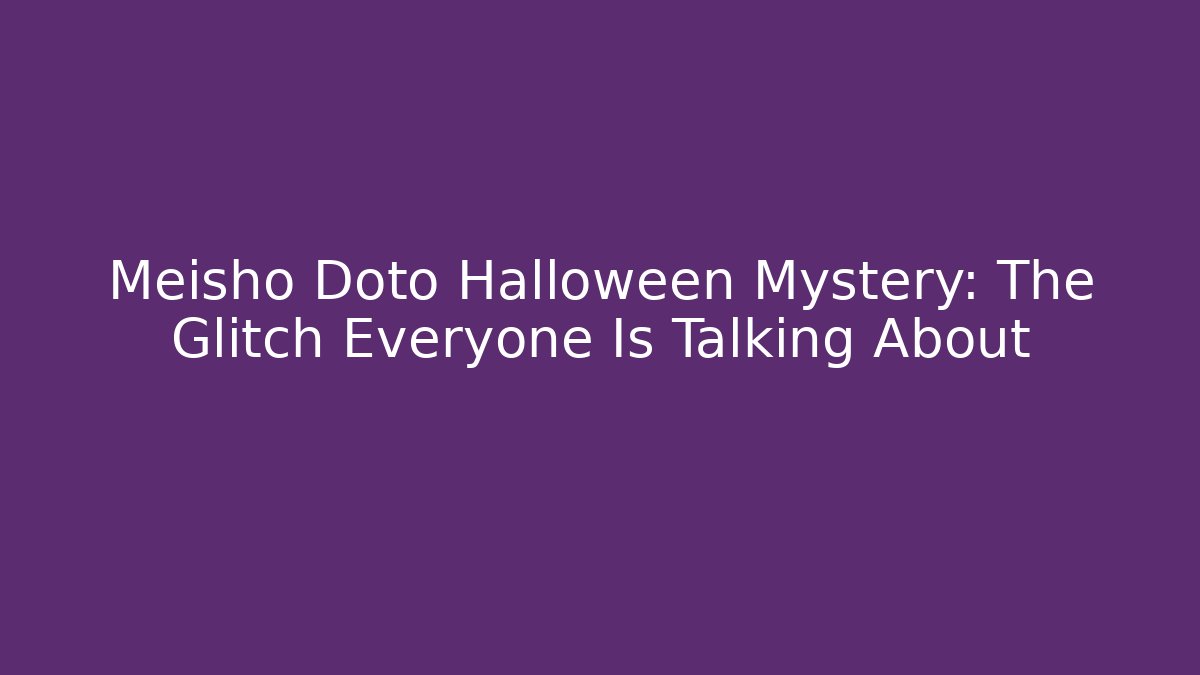 Meisho Doto Halloween Mystery: The Glitch Everyone Is Talking About