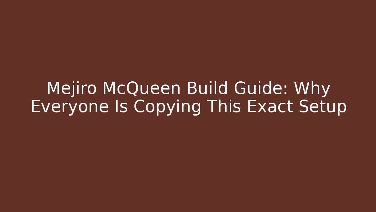 Mejiro McQueen Build Guide: Why Everyone Is Copying This Exact Setup