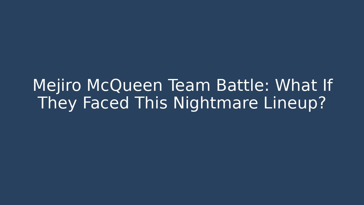 Mejiro McQueen Team Battle: What If They Faced This Nightmare Lineup?
