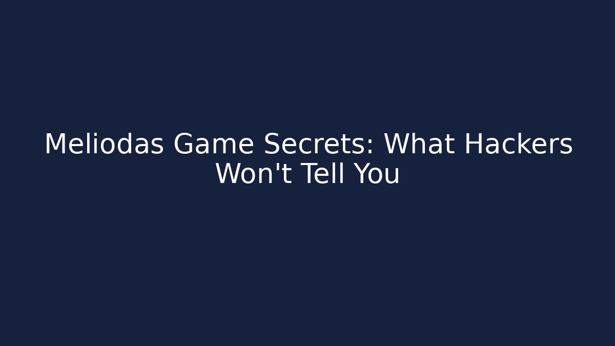 Meliodas Game Secrets: What Hackers Won't Tell You