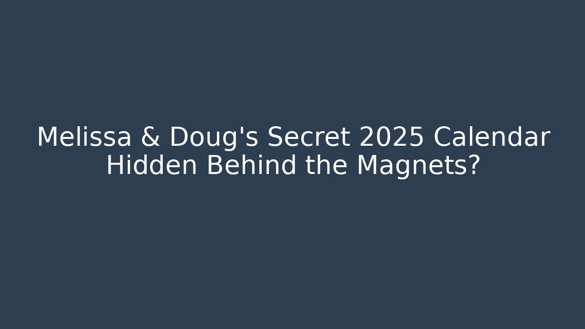 Melissa & Doug's Secret 2025 Calendar Hidden Behind the Magnets?