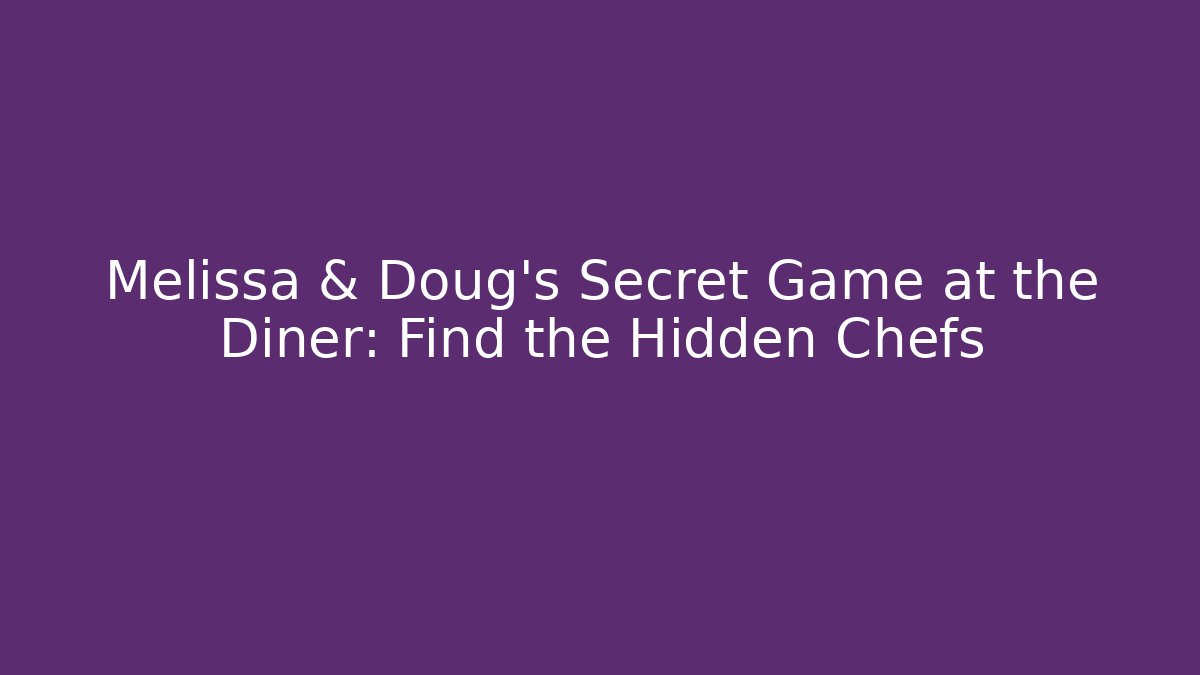 Melissa & Doug's Secret Game at the Diner: Find the Hidden Chefs