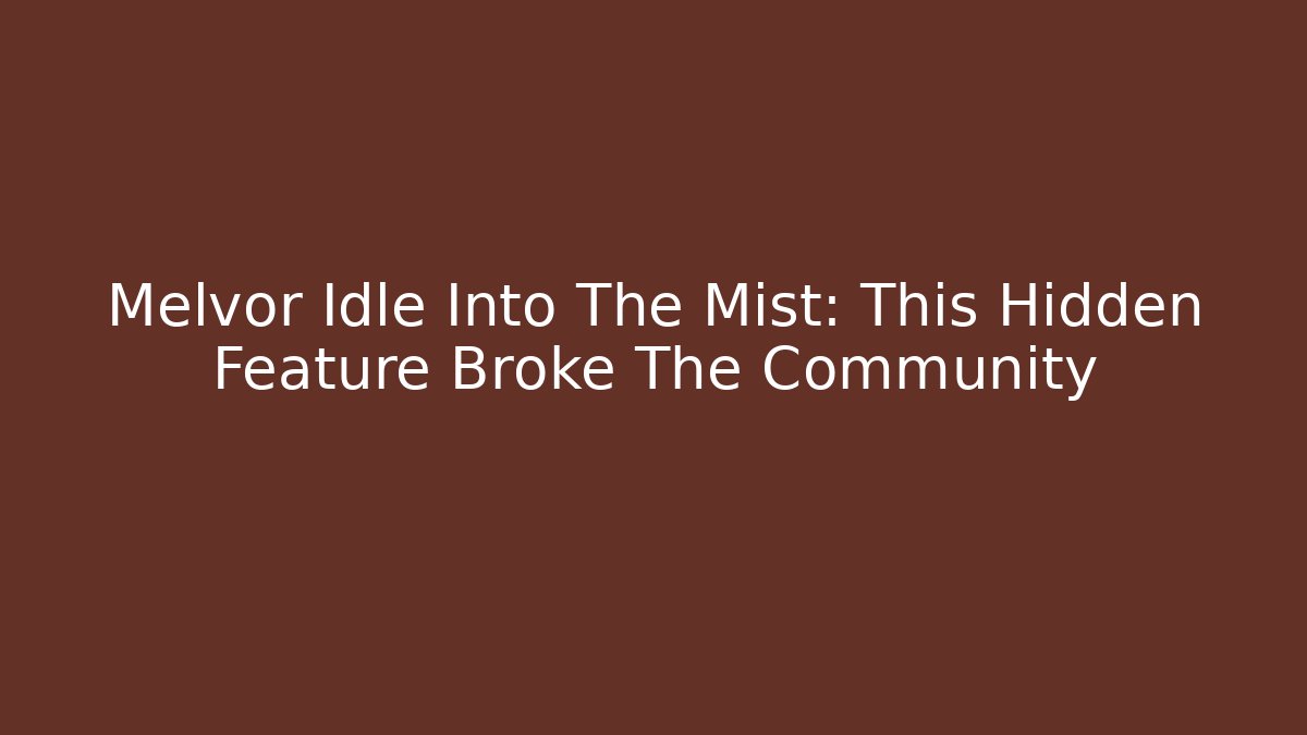 Melvor Idle Into The Mist: This Hidden Feature Broke The Community