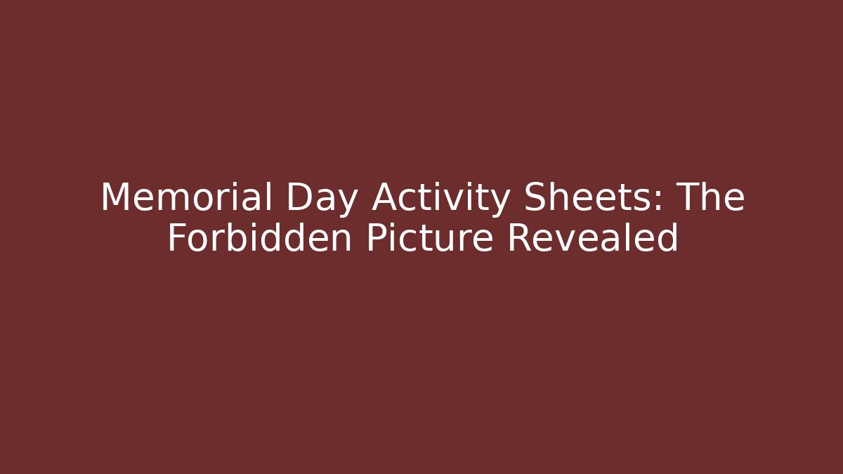 Memorial Day Activity Sheets: The Forbidden Picture Revealed - Create More Assets