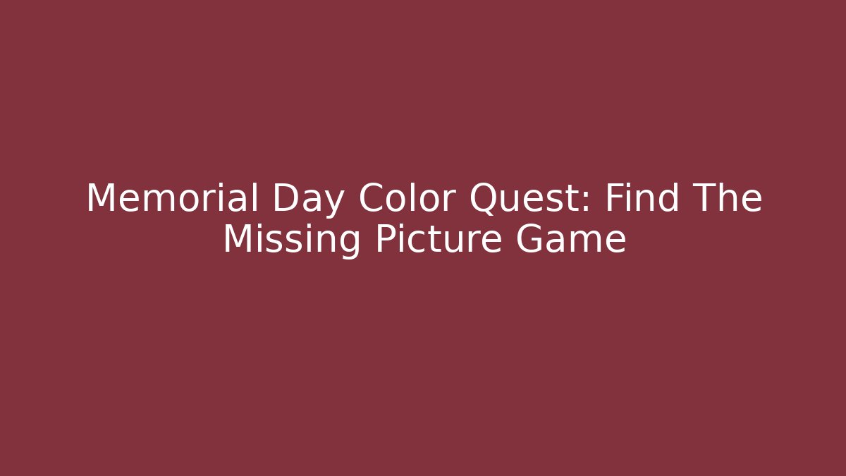 Memorial Day Color Quest: Find The Missing Picture Game