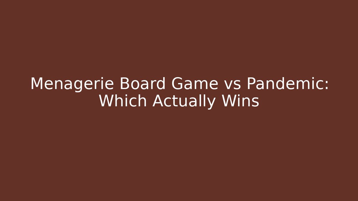 Menagerie Board Game vs Pandemic: Which Actually Wins