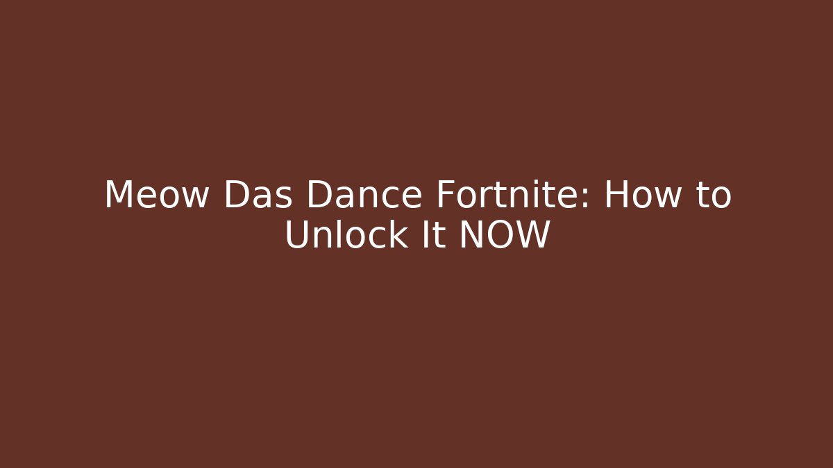 Meow Das Dance Fortnite: How to Unlock It NOW