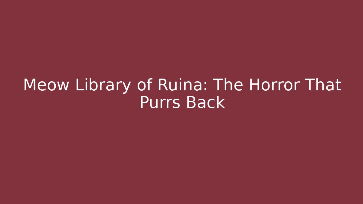 Meow Library of Ruina: The Horror That Purrs Back