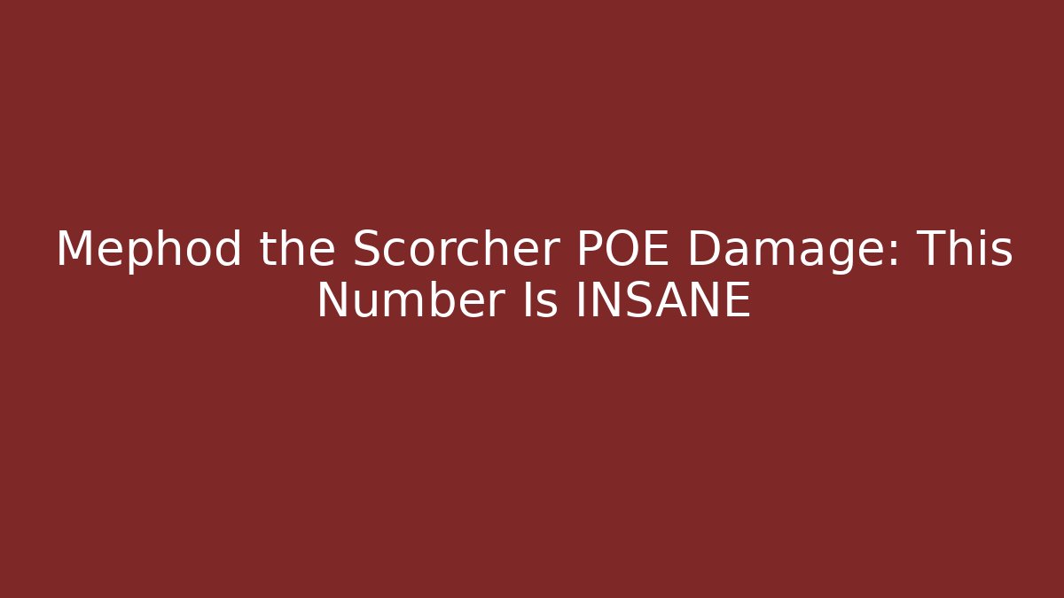 Mephod the Scorcher POE Damage: This Number Is INSANE