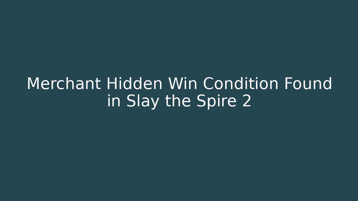 Merchant Hidden Win Condition Found in Slay the Spire 2 - Create More Assets