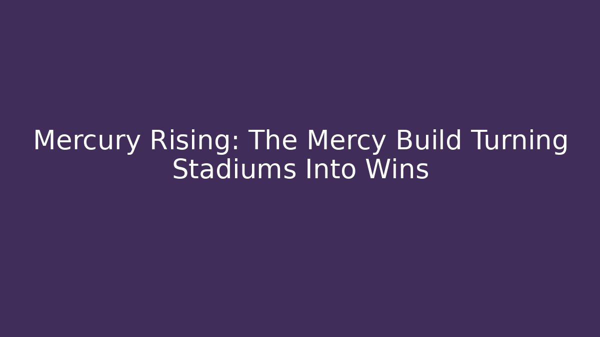 Mercury Rising: The Mercy Build Turning Stadiums Into Wins