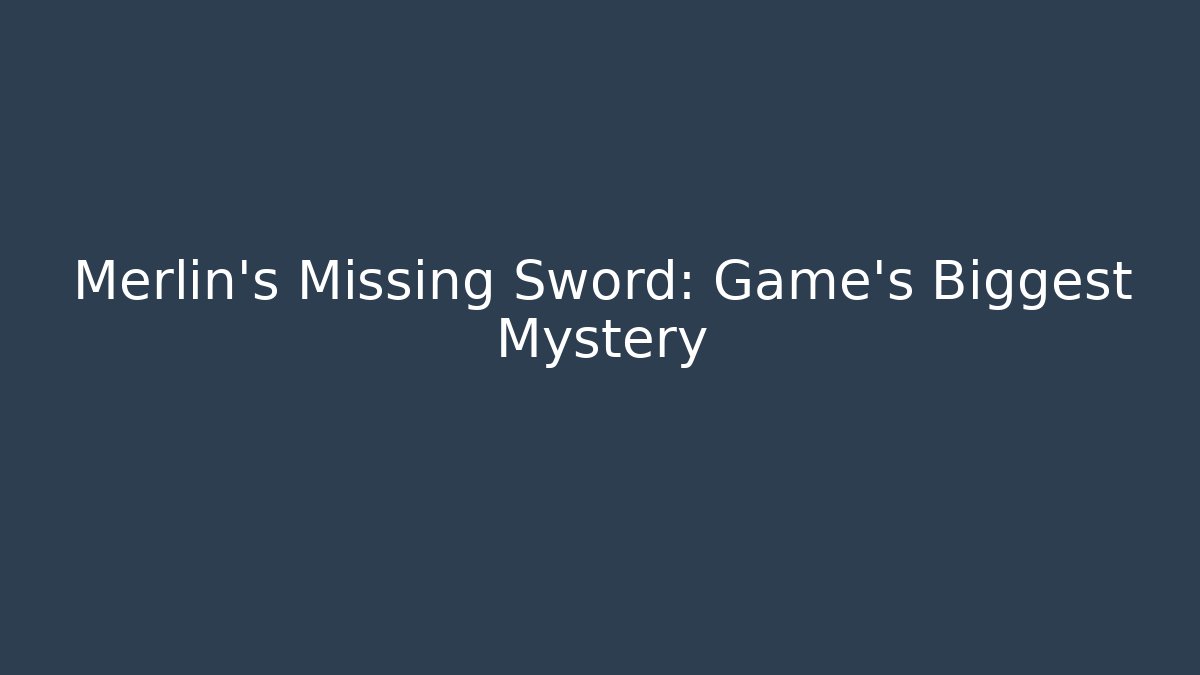 Merlin's Missing Sword: Game's Biggest Mystery - Create More Assets