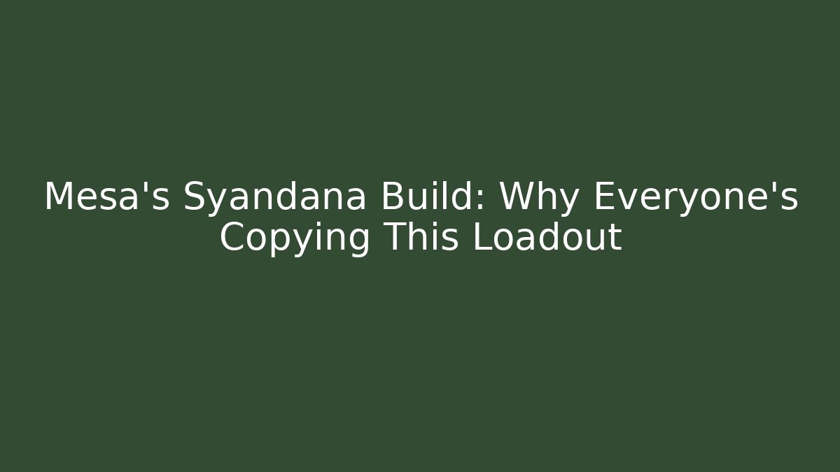 Mesa’s Syandana Build: Why Everyone’s Copying This Loadout
