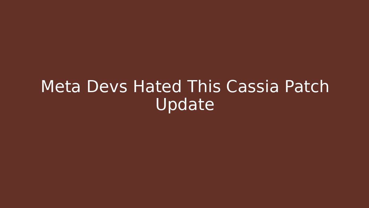 Meta Devs Hated This Cassia Patch Update - Create More Assets