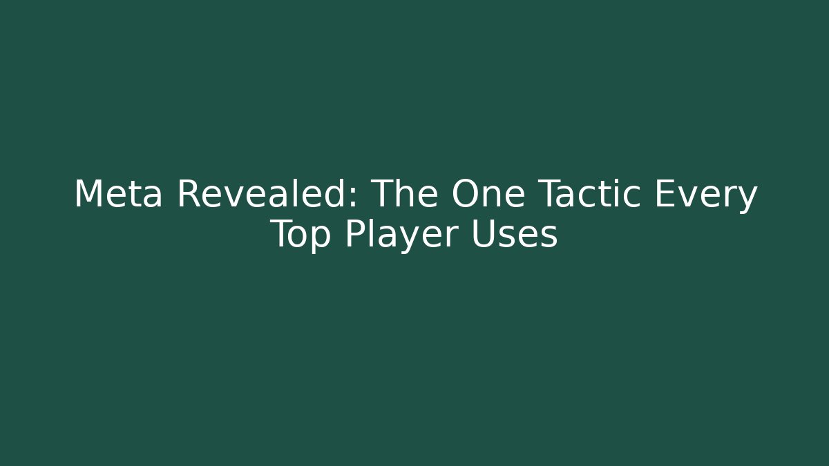 Meta Revealed: The One Tactic Every Top Player Uses - Create More Assets