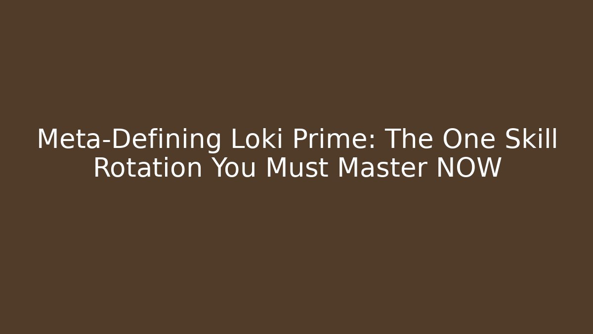 Meta-Defining Loki Prime: The One Skill Rotation You Must Master NOW