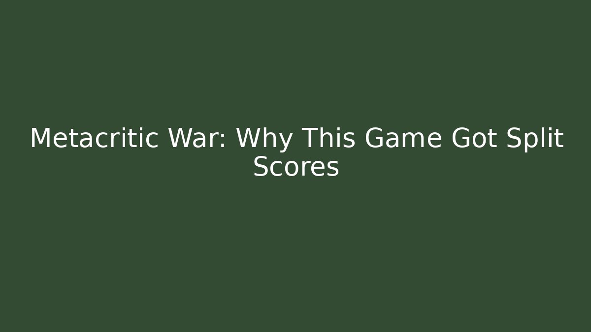 Metacritic War: Why This Game Got Split Scores - Create More Assets