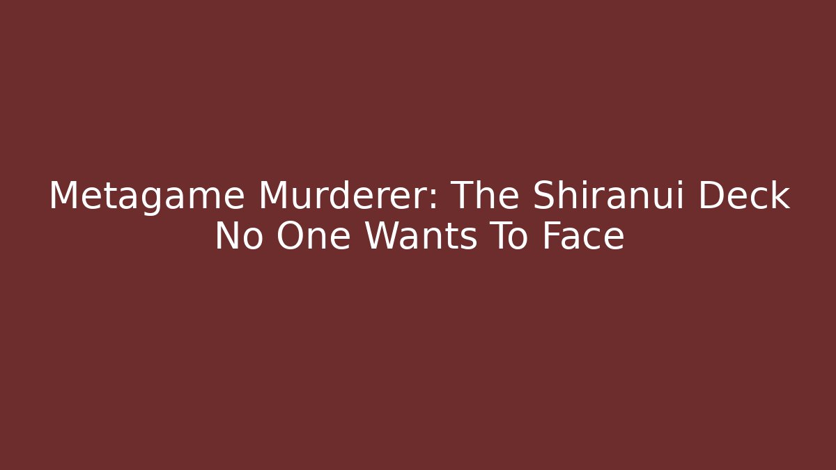 Metagame Murderer: The Shiranui Deck No One Wants To Face
