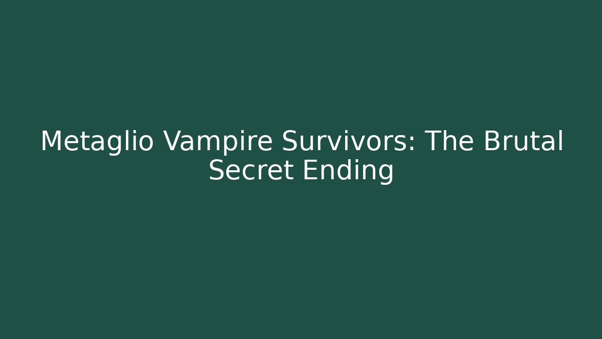 Metaglio Vampire Survivors: The Brutal Secret Ending