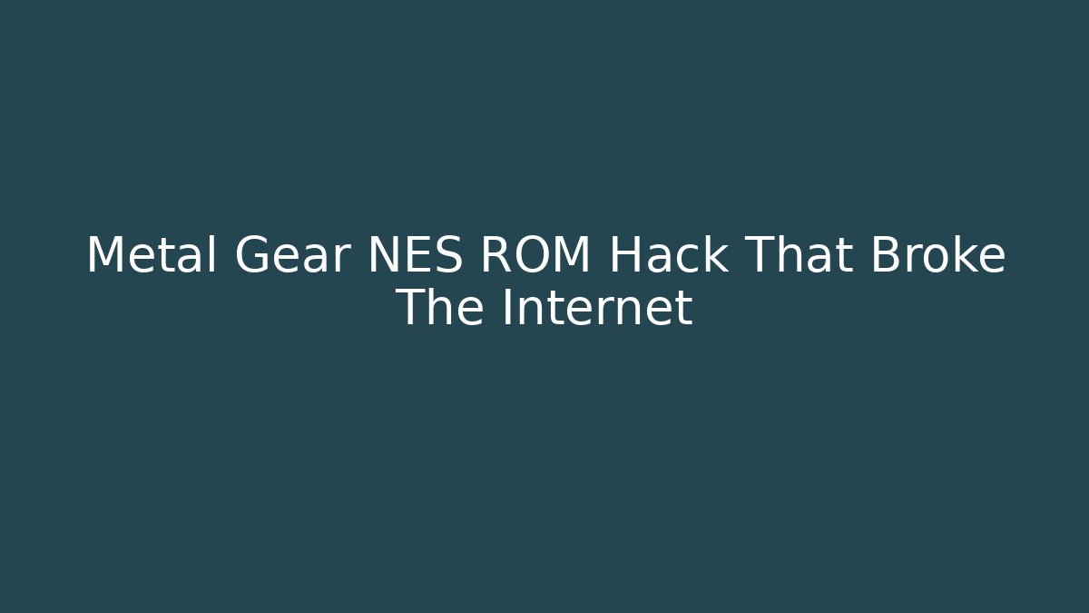 Metal Gear NES ROM Hack That Broke The Internet