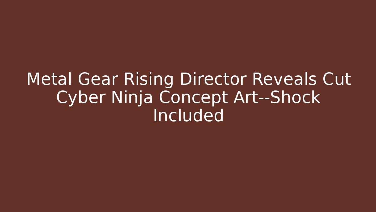 Metal Gear Rising Director Reveals Cut Cyber Ninja Concept Art—Shock Included