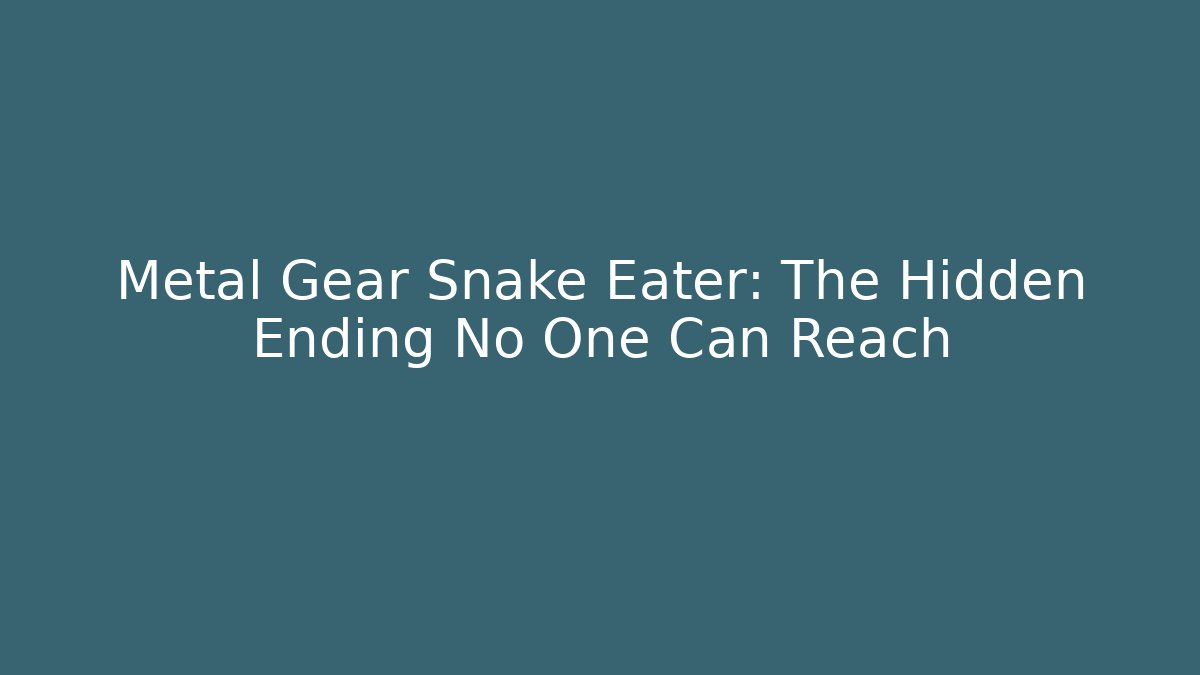 Metal Gear Snake Eater: The Hidden Ending No One Can Reach