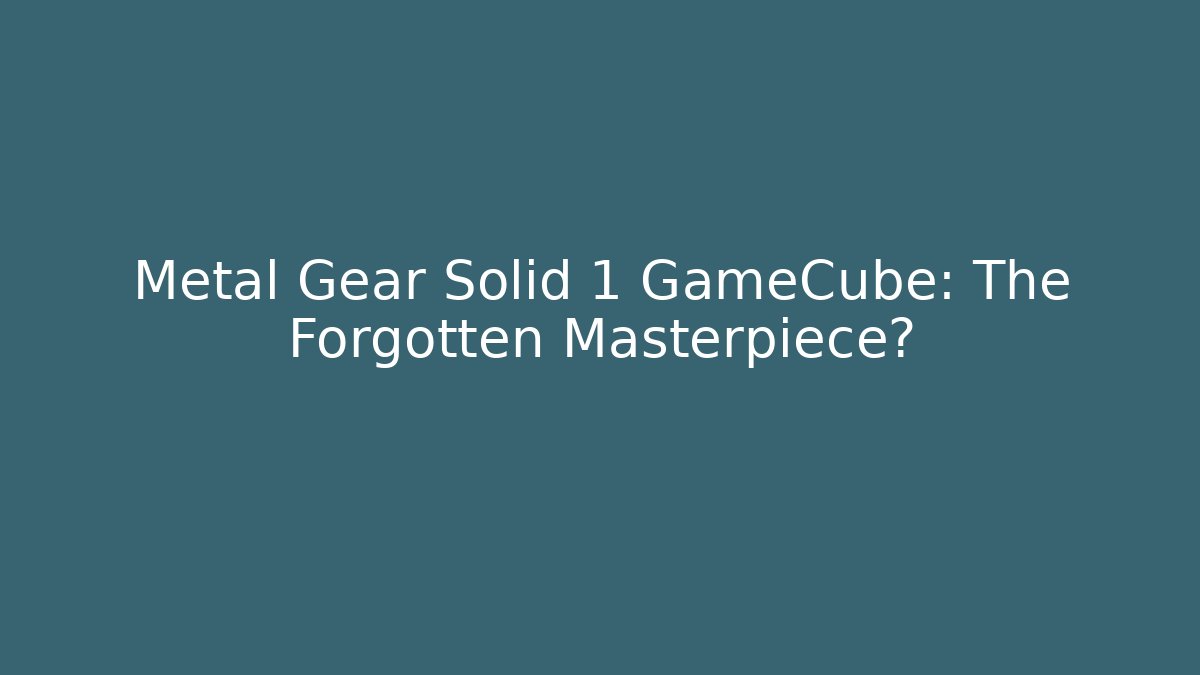 Metal Gear Solid 1 GameCube: The Forgotten Masterpiece? - Create More Assets