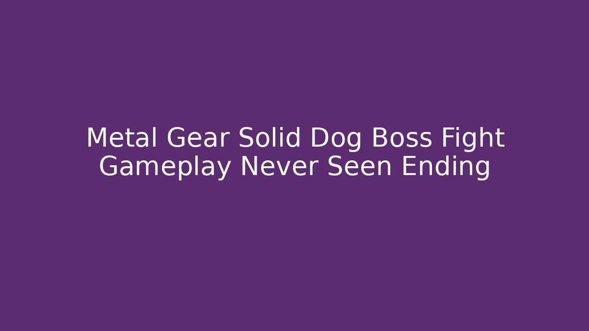 Metal Gear Solid Dog Boss Fight Gameplay Never Seen Ending