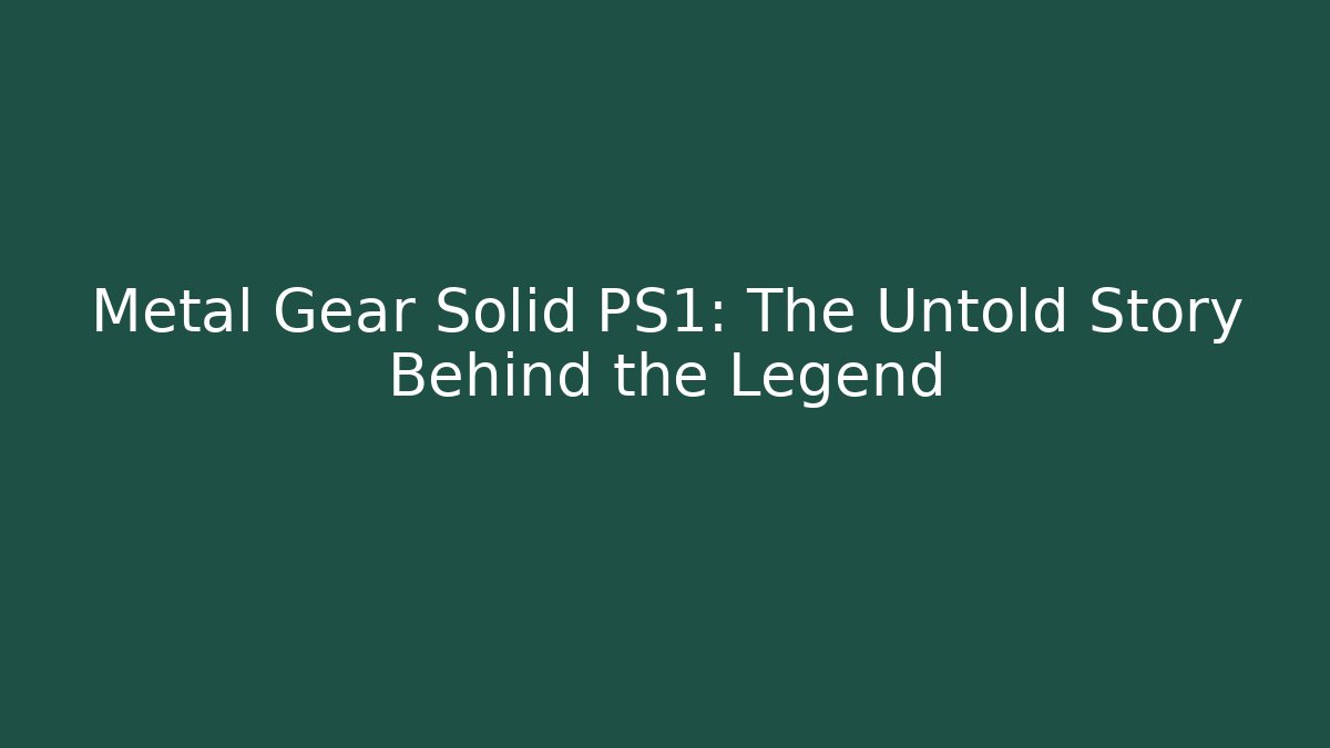 Metal Gear Solid PS1: The Untold Story Behind the Legend