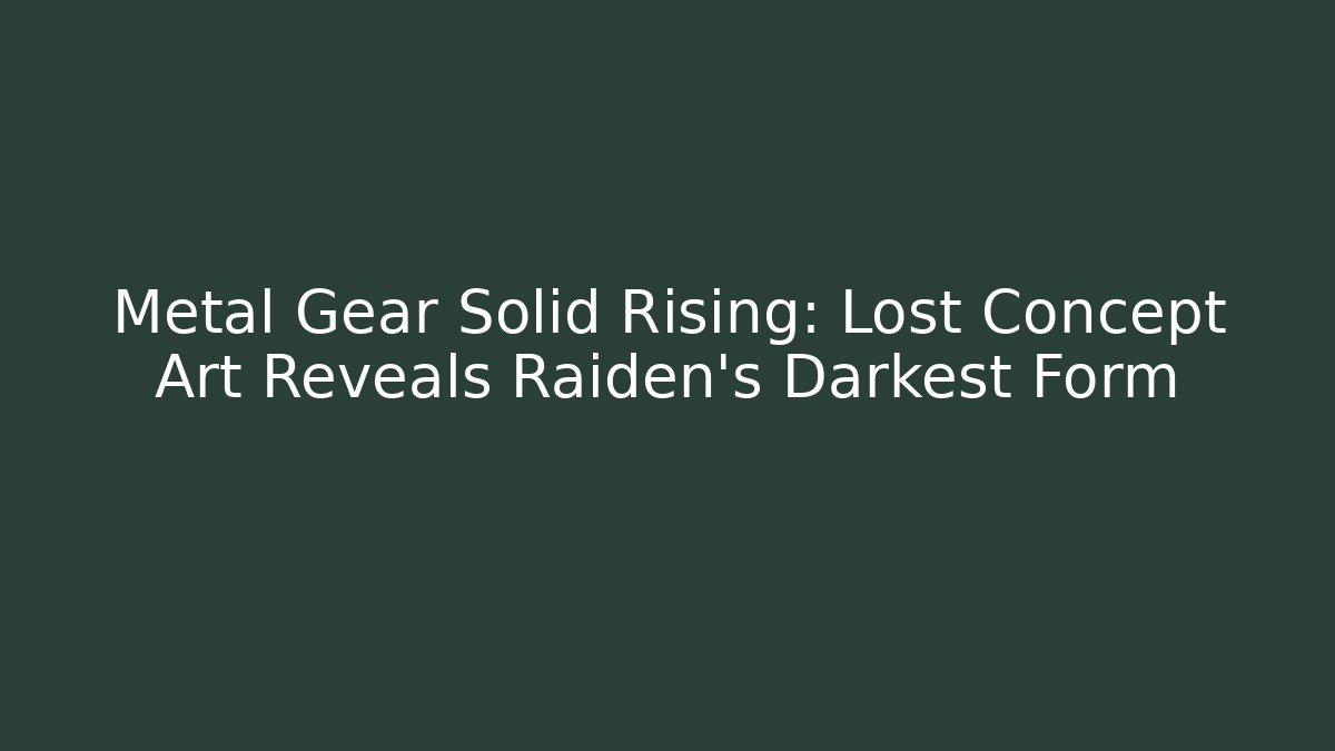 Metal Gear Solid Rising: Lost Concept Art Reveals Raiden's Darkest Form - Create More Assets