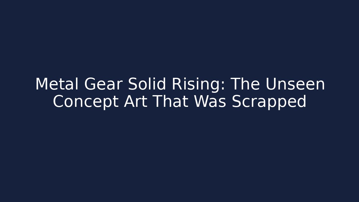 Metal Gear Solid Rising: The Unseen Concept Art That Was Scrapped