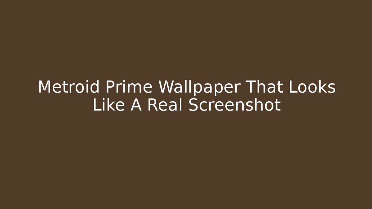 Metroid Prime Wallpaper That Looks Like A Real Screenshot