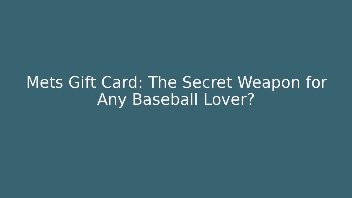 Mets Gift Card: The Secret Weapon for Any Baseball Lover?