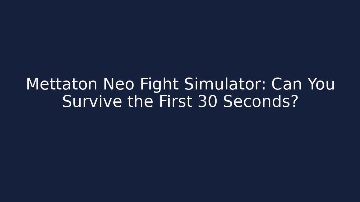 Mettaton Neo Fight Simulator: Can You Survive the First 30 Seconds?
