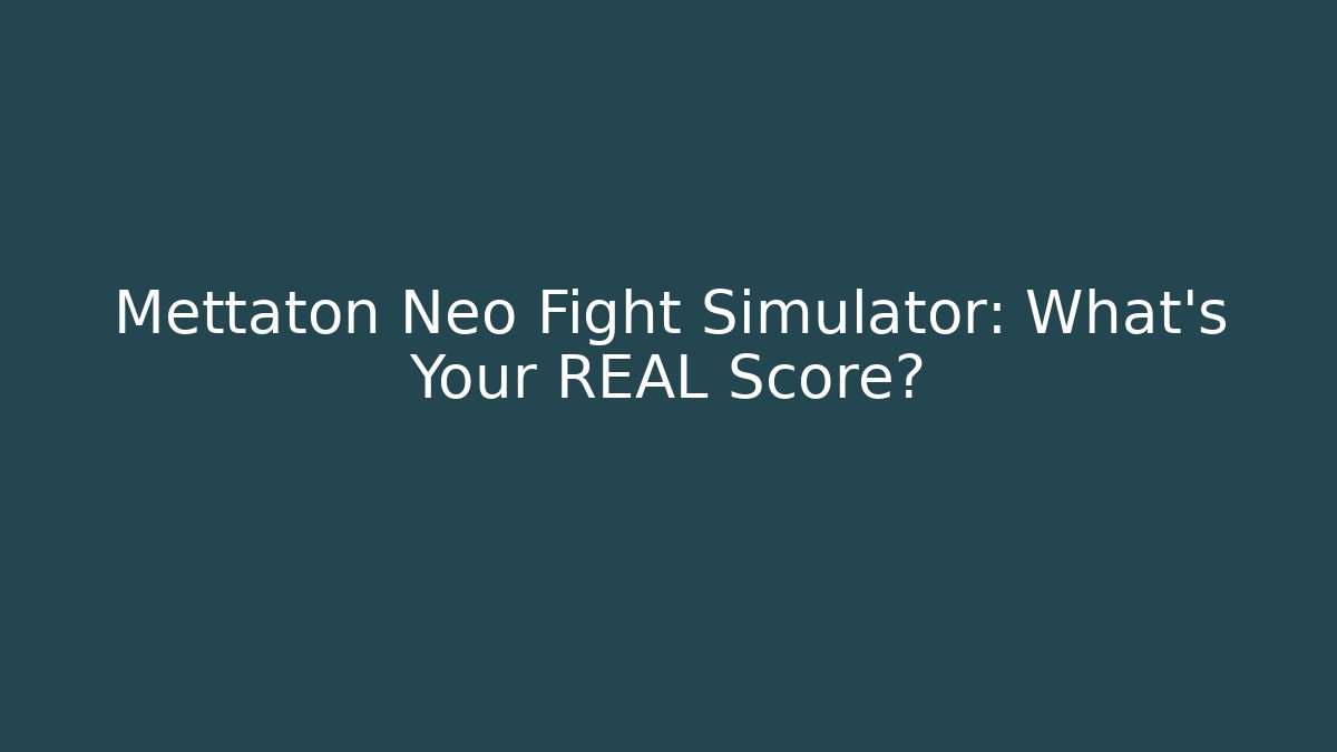 Mettaton Neo Fight Simulator: What's Your REAL Score?