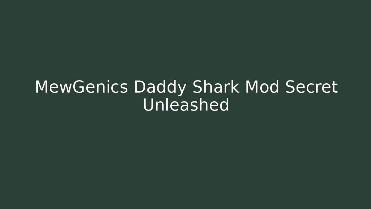 MewGenics Daddy Shark Mod Secret Unleashed