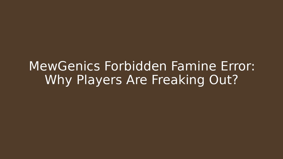 MewGenics Forbidden Famine Error: Why Players Are Freaking Out?