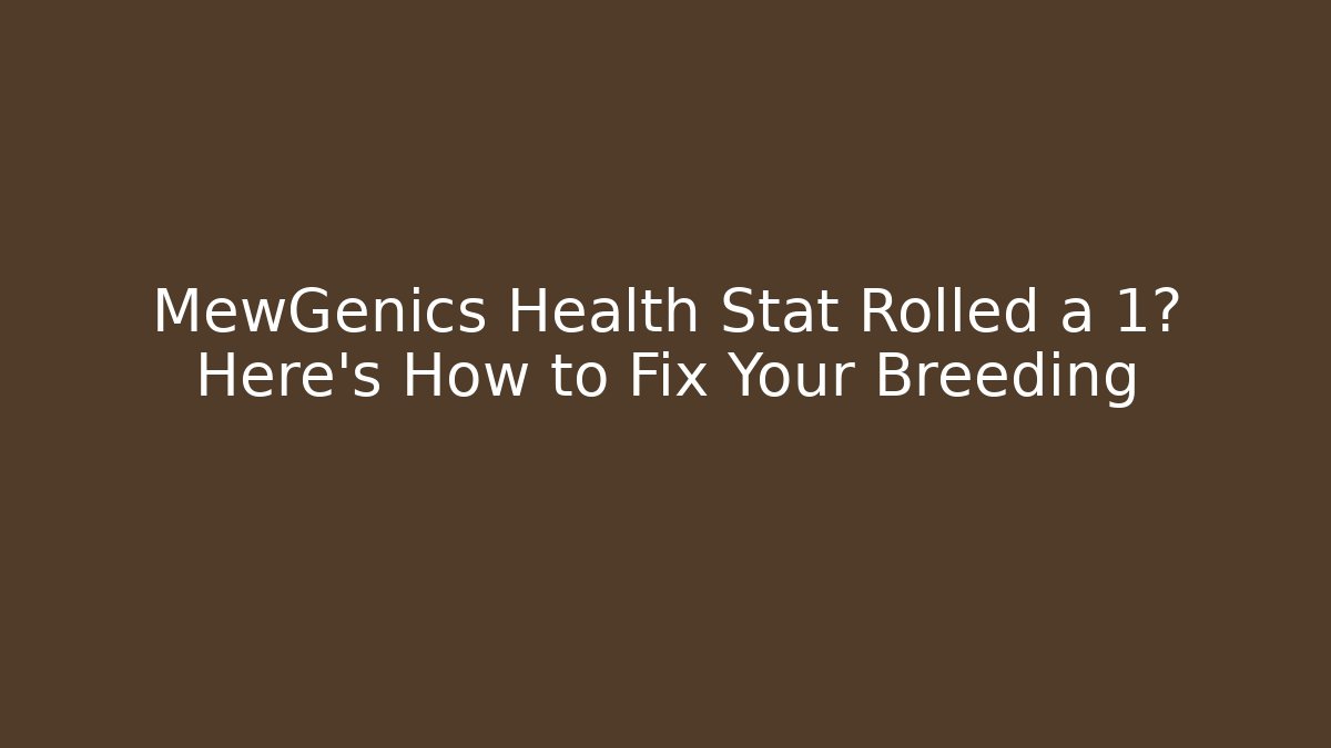 MewGenics Health Stat Rolled a 1? Here's How to Fix Your Breeding
