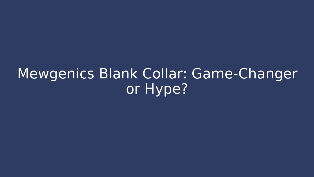 Mewgenics Blank Collar: Game-Changer or Hype?