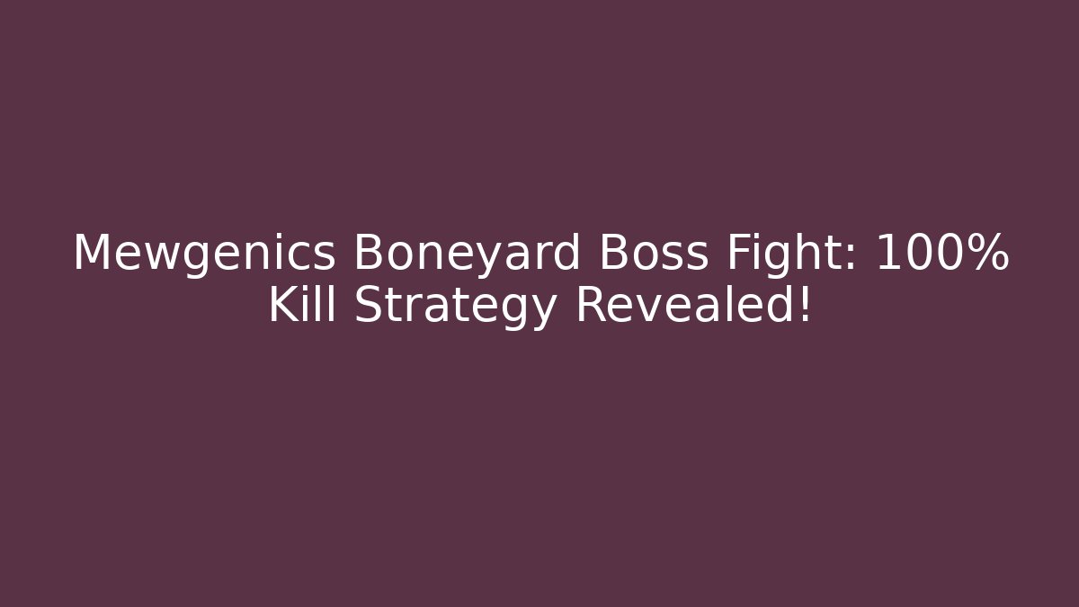 Mewgenics Boneyard Boss Fight: 100% Kill Strategy Revealed!