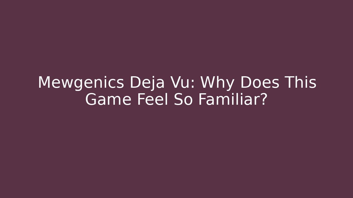 Mewgenics Deja Vu: Why Does This Game Feel So Familiar?