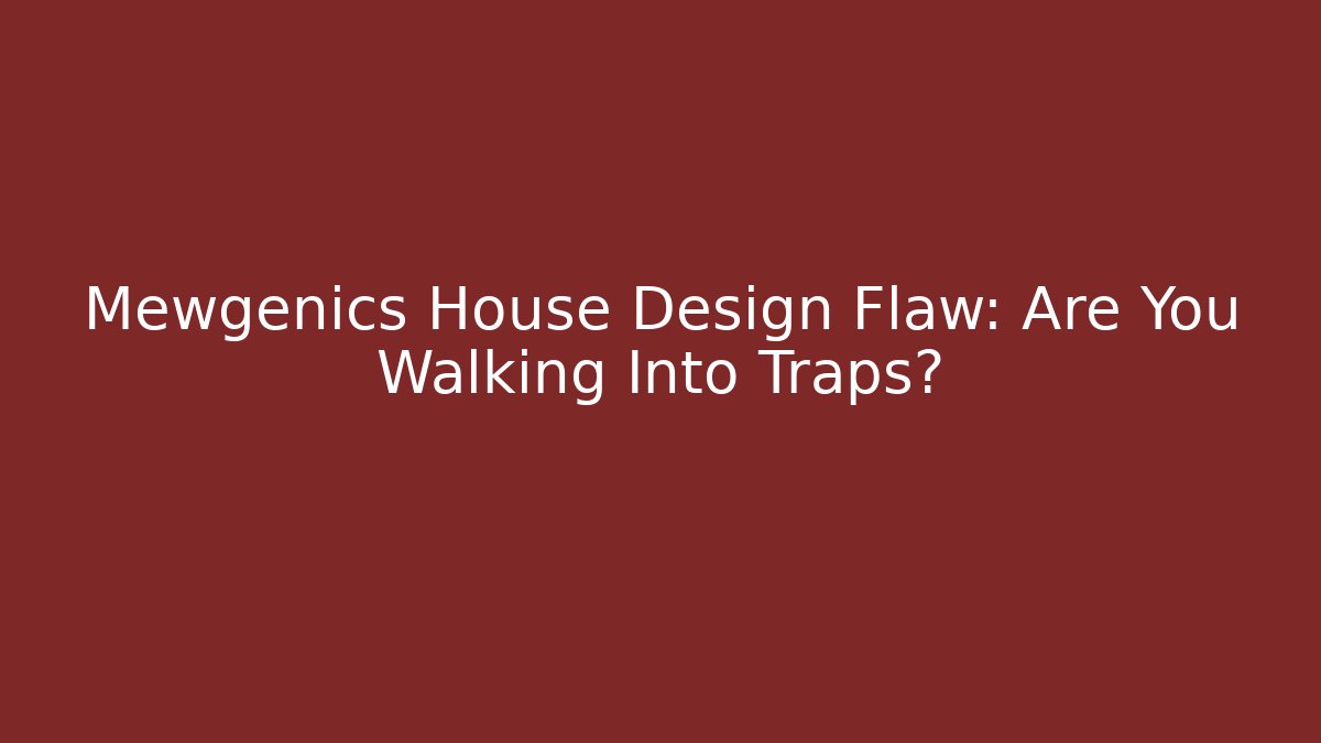 Mewgenics House Design Flaw: Are You Walking Into Traps?