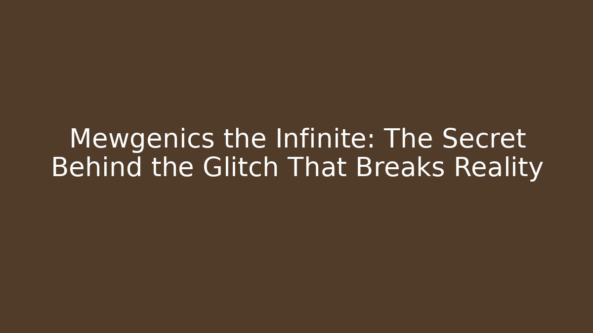Mewgenics the Infinite: The Secret Behind the Glitch That Breaks Reality