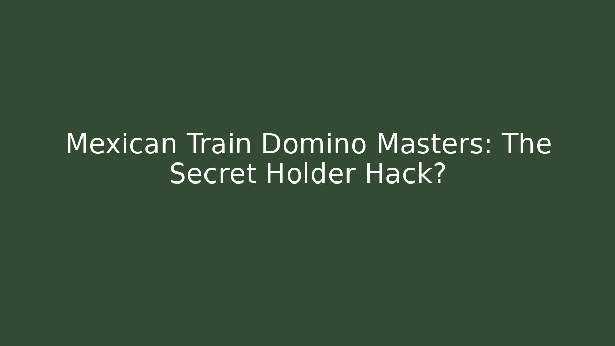 Mexican Train Domino Masters: The Secret Holder Hack? - Create More Assets
