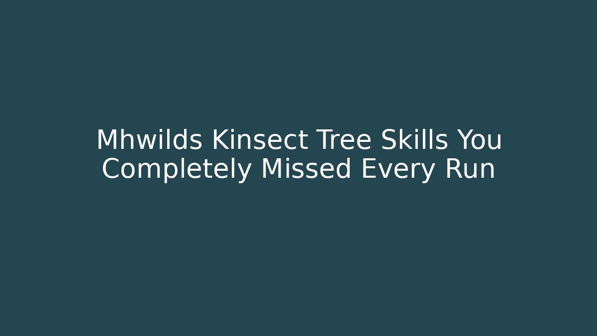 Mhwilds Kinsect Tree Skills You Completely Missed Every Run