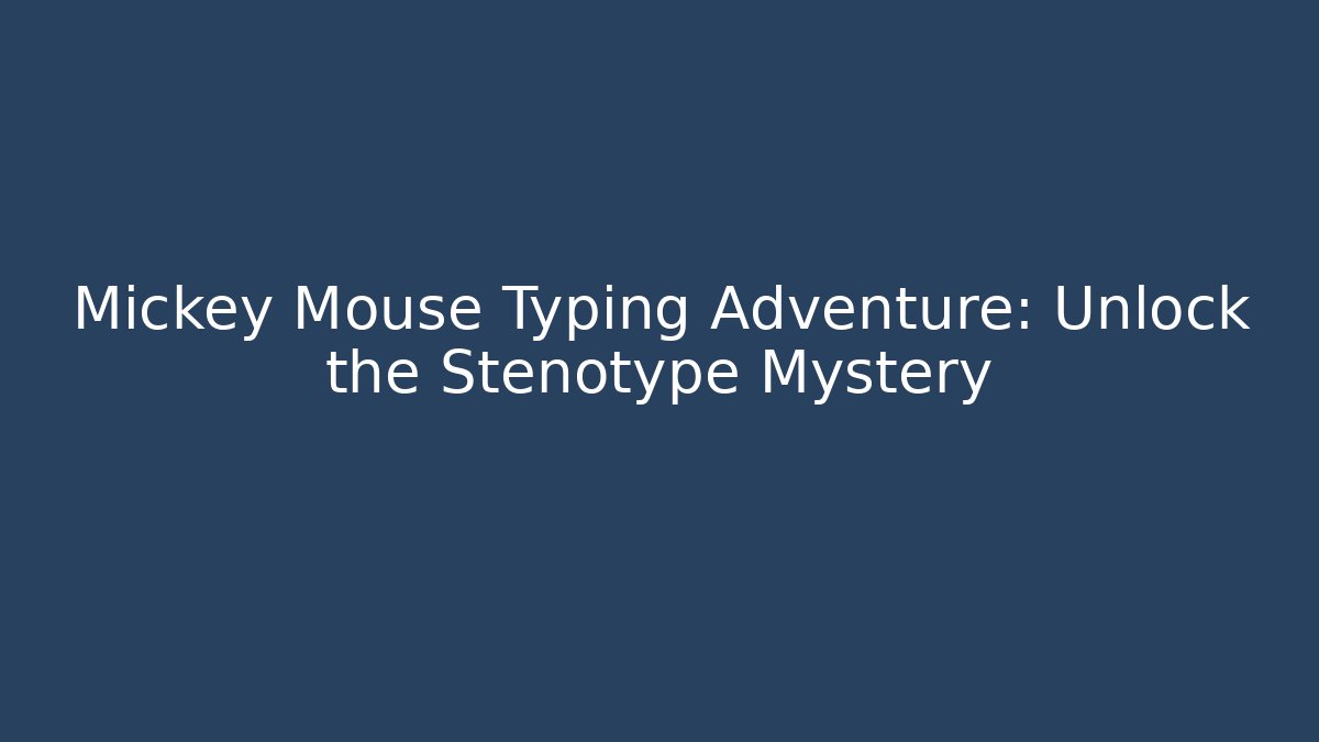 Mickey Mouse Typing Adventure: Unlock the Stenotype Mystery