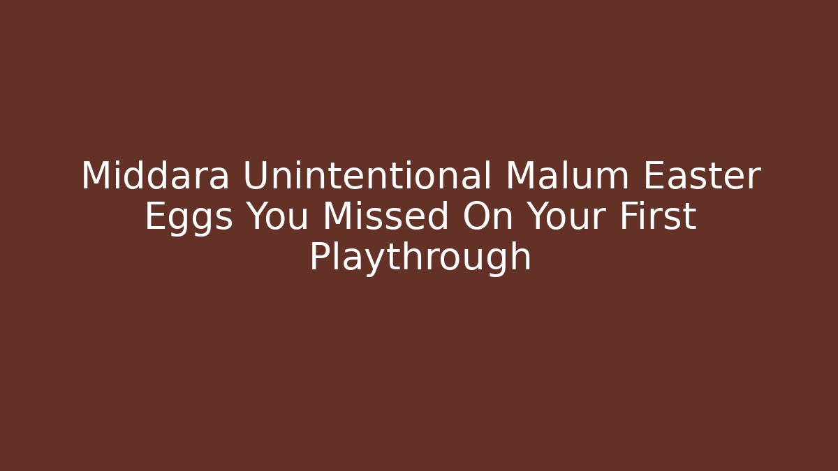 Middara Unintentional Malum Easter Eggs You Missed On Your First Playthrough - Create More Assets