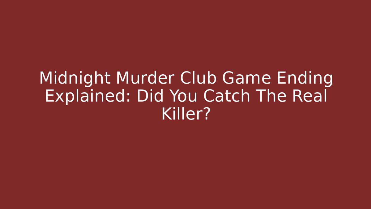 Midnight Murder Club Game Ending Explained: Did You Catch The Real Killer?