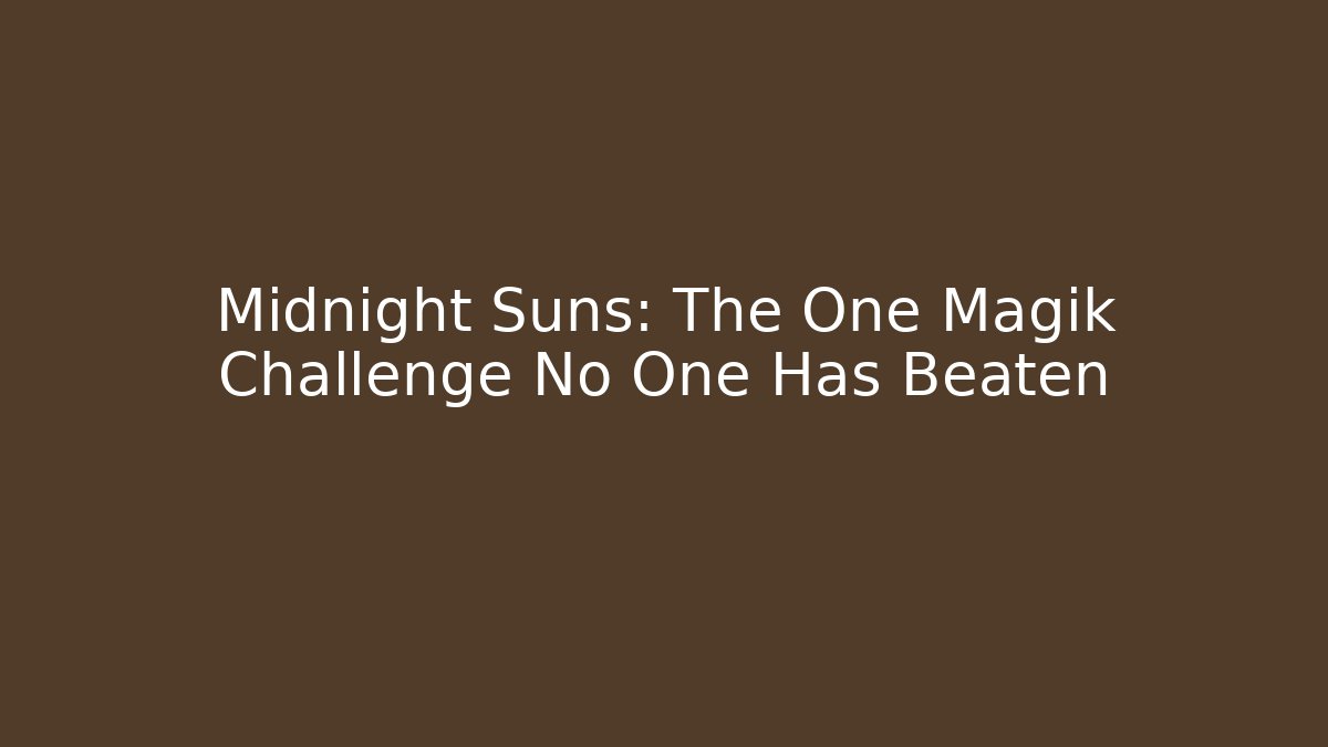 Midnight Suns: The One Magik Challenge No One Has Beaten
