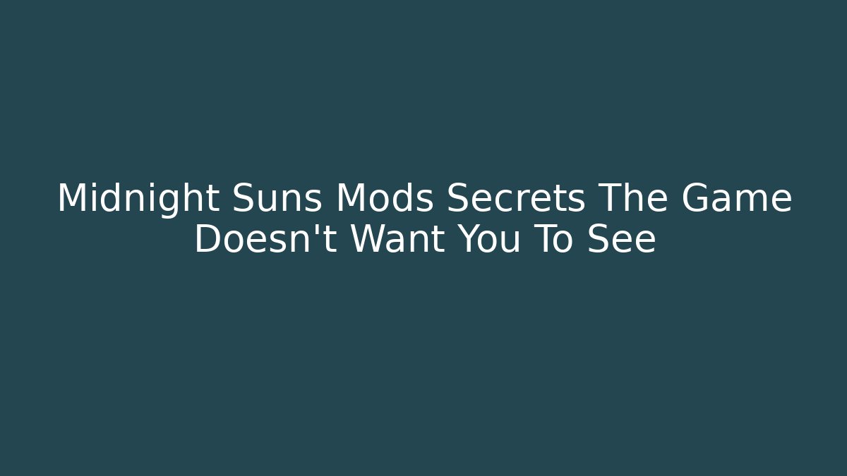 Midnight Suns Mods Secrets The Game Doesn't Want You To See